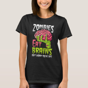 Zombies Eat Brains Don't Worry You're Safe  Hallow T-Shirt