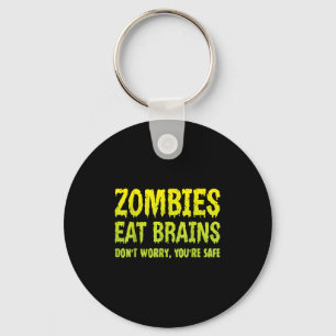 Zombies Eat Brains Dont Worry Youre Safe Halloween Keychain
