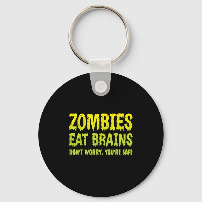 Zombies Eat Brains Dont Worry Youre Safe Halloween Keychain (Front)