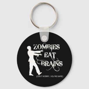 Zombies Eat Brains...Don't Worry, You're Safe! Keychain