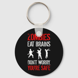 Zombies Eat Brains - Don't Worry, You're Safe Keychain