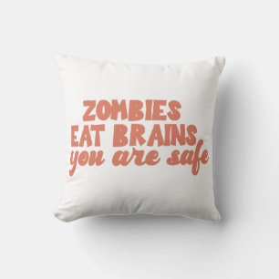 Zombies Eat Brains You Are Safe Throw Pillow