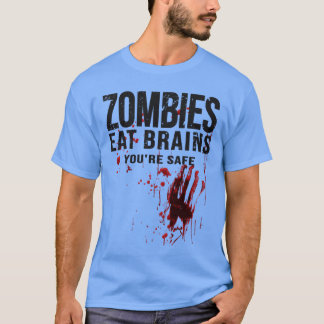 Zombies Eat Brains Youre Safe Funny Bloody Horror  T-Shirt