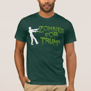 Zombies for Trump Humour T-Shirt