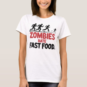Zombies Hate Fast Food – Funny Horror Design T-Shirt
