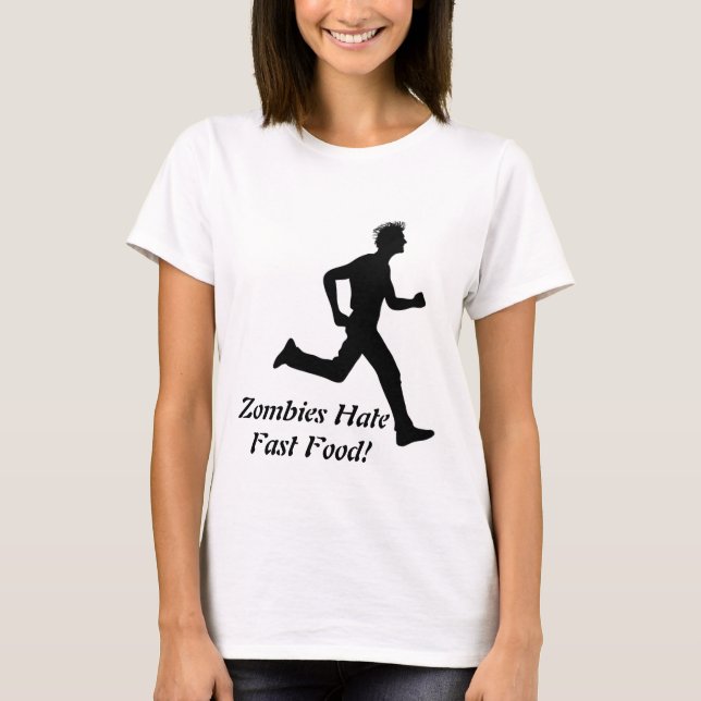 Zombies Hate Fast Food! TShirt (Front)