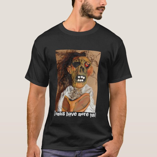 Zombies Have More Fun! T-Shirt (Front)