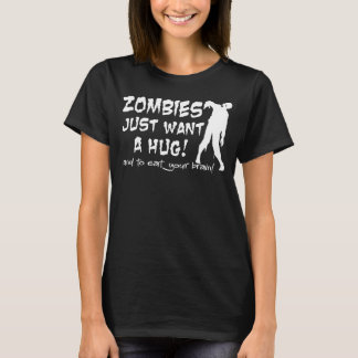 Zombies Just Want A Hug Dark T-shirt