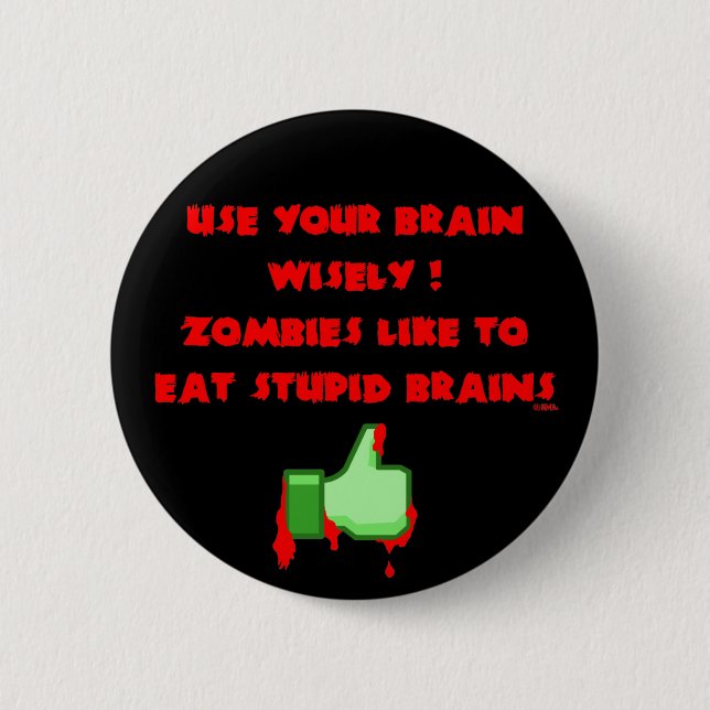 Zombies like stupid brains 2 inch round button (Front)