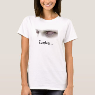 Zombies... T-Shirt