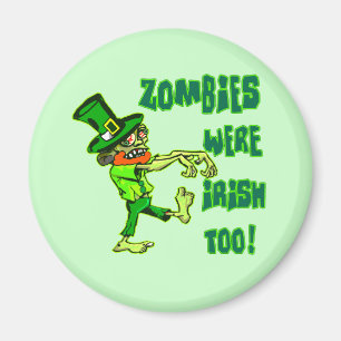 Zombies Were Irish Too! Magnet