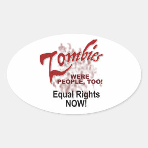 zombies were people too oval sticker