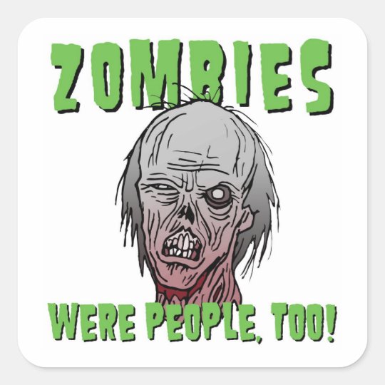 Zombies Were People, Too Sticker