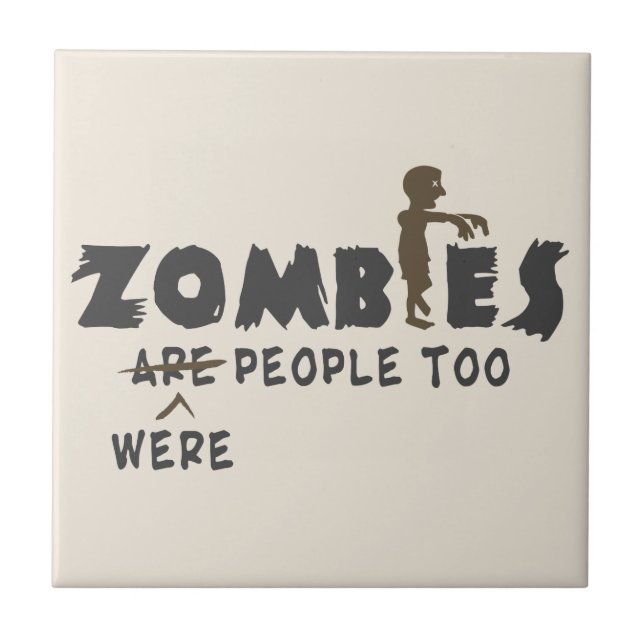Zombies Were People Too Tile (Front)
