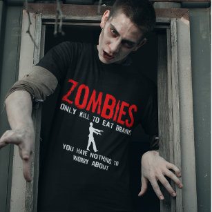 Zombies, You have nothing to worry about T-Shirt