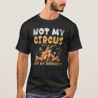 Zoo Animal Monkey Not My Circus Not My Monkeys T-Shirt