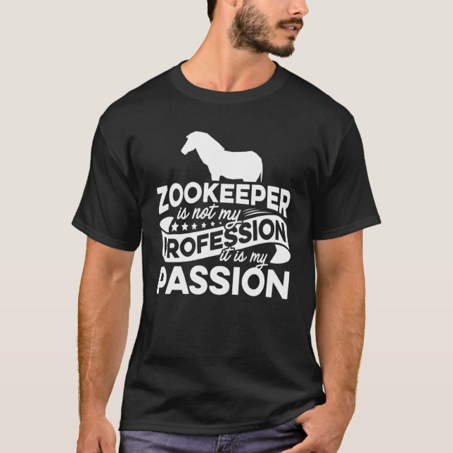 Zoo Keeper Is Not My Profession It Is My Passion A T-Shirt (Front)