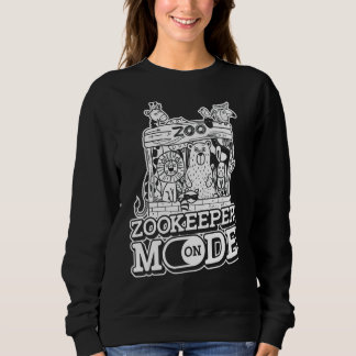 Zookeeper Mode On Wild Animal Keeper Zoological Z Sweatshirt
