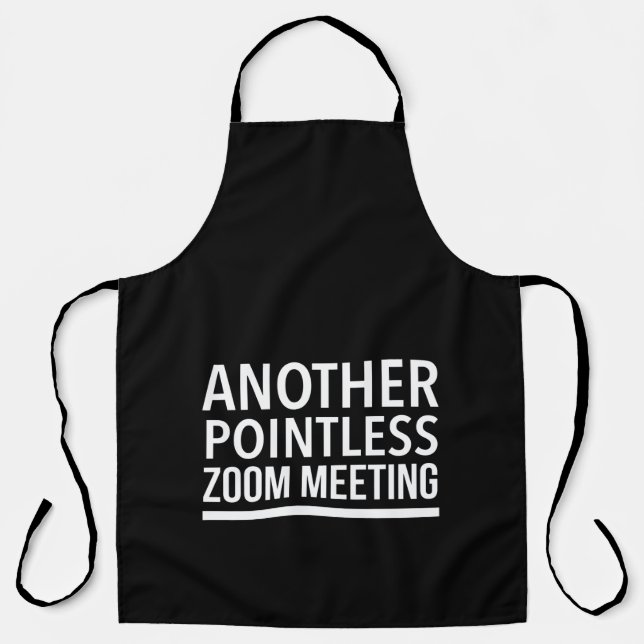 Zoom meetings inspirational funny apron (Front)