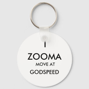 ZOOMA, I, GODSPEED, MOVE AT KEYCHAIN