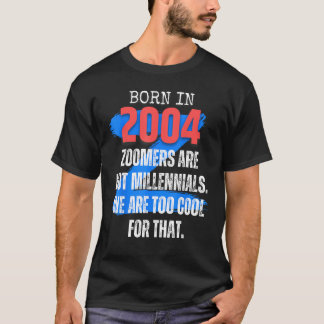 Zoomer Gen Z Born In 2004 Humour Sarcasm Men and T-Shirt