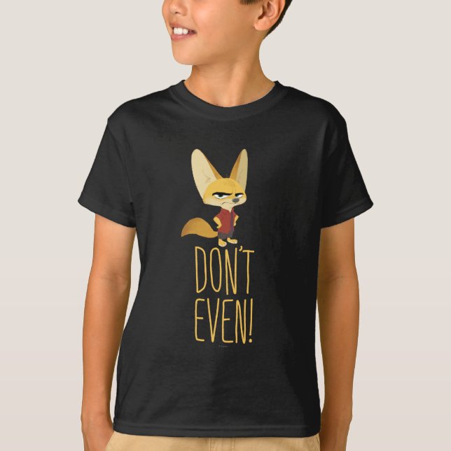 Zootopia | Finnick - Don't Even! T-Shirt (Front)