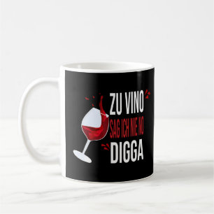 Zu Vino Sag Ich Nie No Digga Wine Drinker Wine Gla Coffee Mug