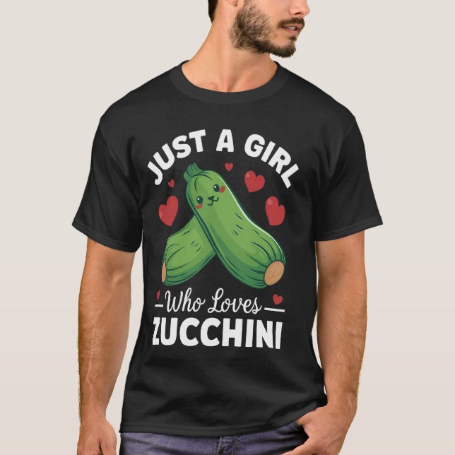 Zucchini Lover Just a Girl Who Loves Zucchini T-Shirt (Front)