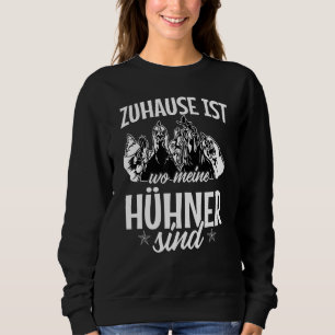 Zuhause ist wo meine Hühner sind Farmer Sweatshirt