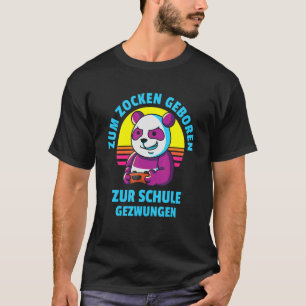 Zum Zocken Geboren Zur Schule Gezwungen Kinder Gam T-Shirt