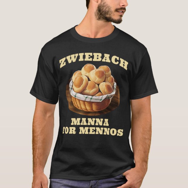 Zwiebach Mennonite Bun Roll Bread Baking Zwieback T-Shirt (Front)