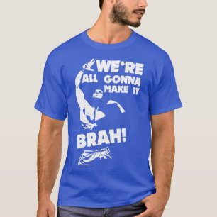 Zyzz were al gona me it brah T-Shirt