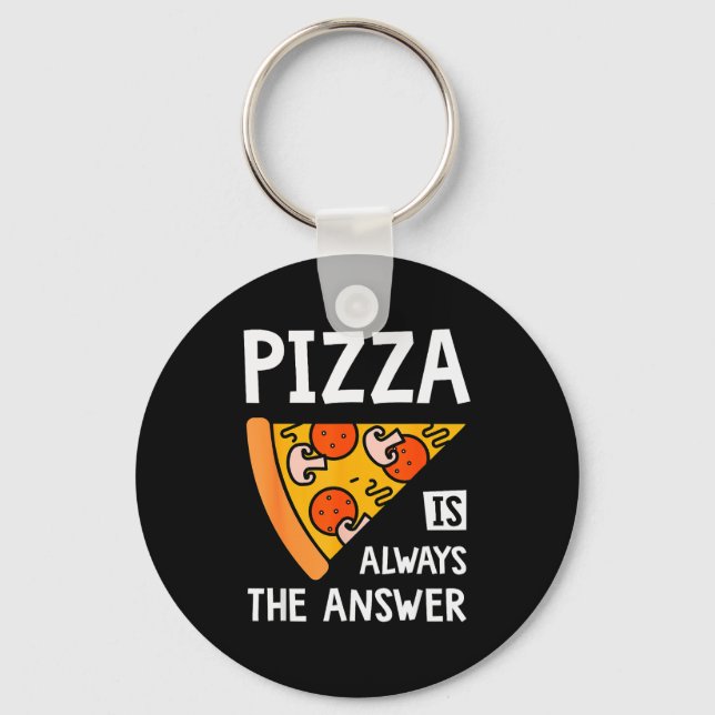 Zza Is Always The Answer - Food Lover Foodie  Keychain (Front)
