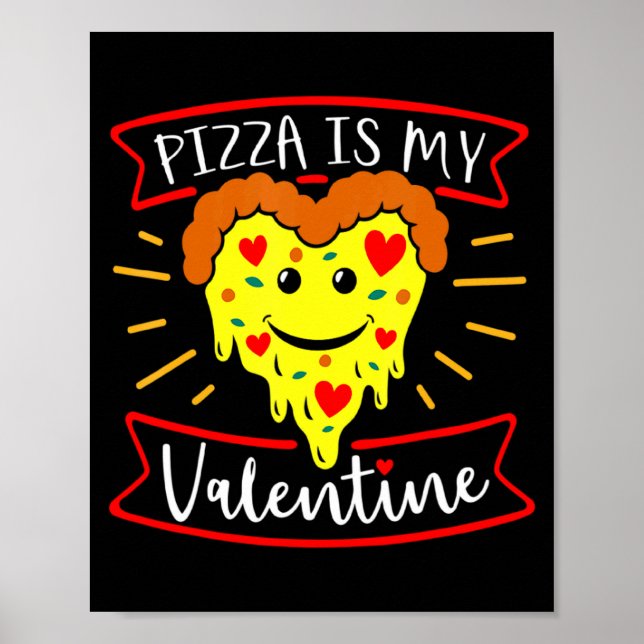 Zza Is My Valentine Funny Valentines Day Quote  Poster (Front)